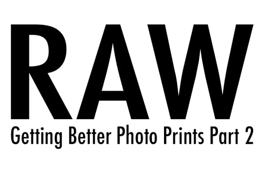 Quick tips on getting better photo prints. Part 2: RAW files